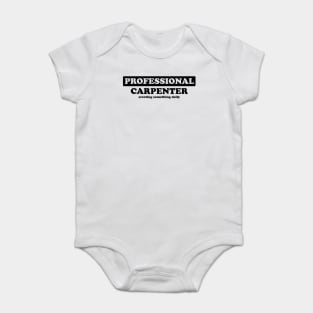 Professional Carpenter - Humor Baby Bodysuit